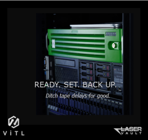 Ready. Set. Backup. Ditch tape delays for IBM i for good. Learn about LaserVault ViTL.